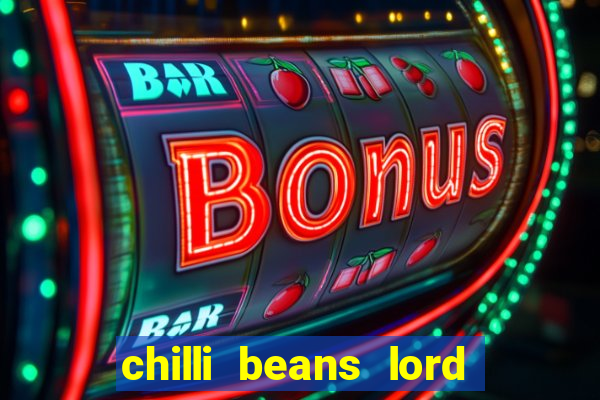 chilli beans lord of the rings